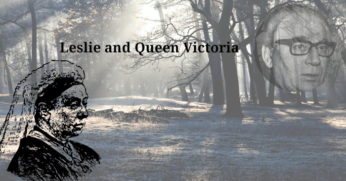 Leslie and Me Queen Victoria