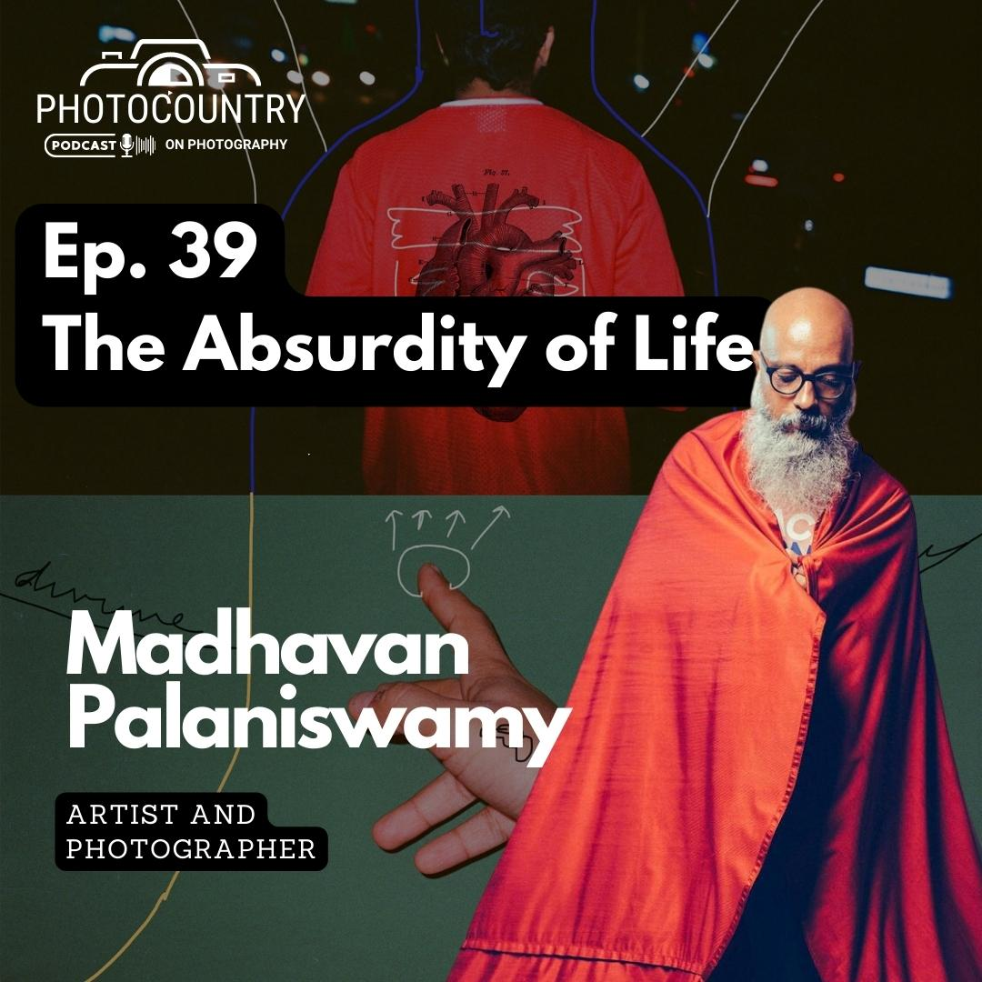 EP. 39 - Madhavan Palaniswamy - The absurdity of life